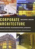 Corporate architecture : building a brand : fashion, banking, telecommunications, automotive