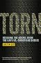 Torn: Rescuing the Gospel from the Gays-vs.-Christians Debate