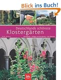 Deutschlands sch�nste Klosterg�rten: Geschichte � Anlage und Gestaltung � Die Pflanzen