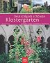Deutschlands sch�nste Klosterg�rten: Geschichte � Anlage und Gestaltung � Die Pflanzen
