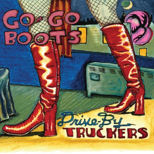 Album Art for Go-Go Boots by Drive-By Truckers