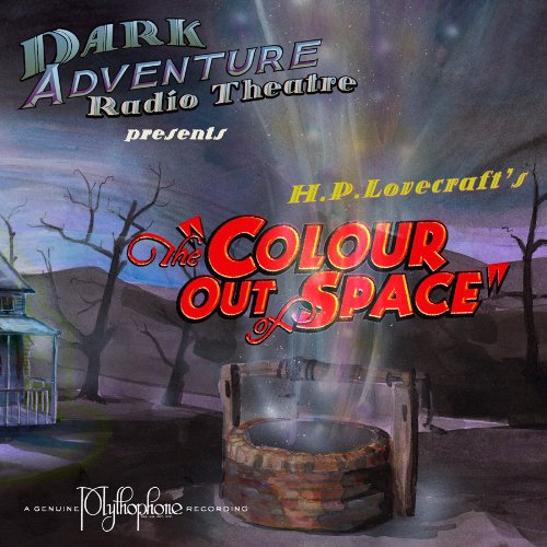 The Colour Out of Space: Dark Adventure Radio Theatre