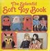 The Splendid Soft Toy Book by Erna Rath