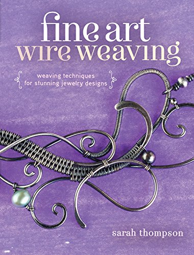 fine art wire weaving weaving techniques for stunning jewelry designs