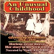 An Unusual Childhood: Growing Up Around Jardine, Montana - 1916 - ca. 1930 | [Harlene Jessie Reeves]