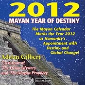 2012: Mayan Year of Destiny Audio Book | [Adrian Gilbert]