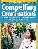 Compelling Conversations: Questions and Quotations on Timeless Topics- An Engaging ESL Textbook for Advanced Students