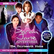 The Sarah Jane Adventures: The Thirteenth Stone | [Justin Richards]