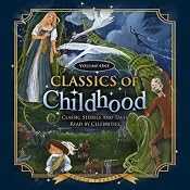 Classics of Childhood, Volume One: Classic Stories and Tales Read by Celebrities | [Blackstone Audio]