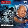 H&ouml;rbuch Das Weltenschiff (Perry Rhodan 2671)