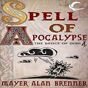 Spell of Apocalypse: Dance of the Gods, Book 4 | Mayer Alan Brenner
