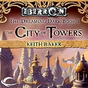 The City of Towers: Eberron: Dreaming Dark, Book 1 | [Keith Baker]