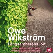 Långsamhetens lov: eller vådan av att åka moped genom Louvren: [A Slow Unit's Praise: Or, the Dangers of Riding a Moped Through the Louvre] | [Owe Wikström]
