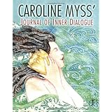 Caroline Myss's Journal of Inner Dialogue (Journals)