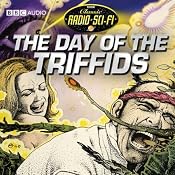 The Day Of The Triffids: Classic Radio Sci-fi | [John Wyndham]