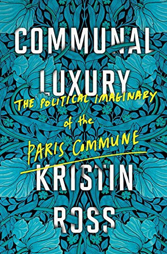 communal luxury the political imaginary of the paris commune