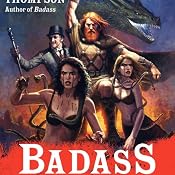 Badass: The Birth of a Legend: Spine-Crushing Tales of the Most Merciless Gods, Monsters, Heroes, Villains, and Mythical Creatures Ever Envisioned | [Ben Thompson]