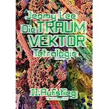 Die Traumvektor Tetralogie - II.Aufstiegvon "Jeamy Lee"