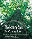 The Natural Step for Communities: How Cities and Towns can Change to Sustainable Practices