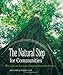 The Natural Step for Communities: How Cities and Towns can Change to Sustainable Practices