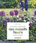 Concevoir et planter des massifs fleu...