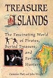 Treasure Islands: The Fascinating World of Pirates, Buried Treasure, and Fortune Hunters