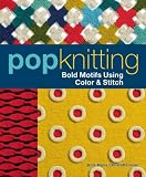 Pop Knitting: Bold Motifs Using Color & Stitch