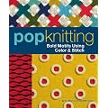 Pop Knitting: Bold Motifs Using Color & Stitch