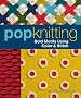 Pop Knitting: Bold Motifs Using Color & Stitch