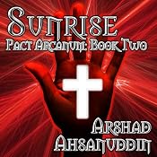 Sunrise: Pact Arcanum, Book 2 | [Arshad Ahsanuddin]
