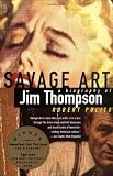 Savage Art: A Biography of Jim Thompson