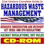 21st Century Complete Guide to Hazardous Waste Management, Resource Conservation and Recovery Act (RCRA) and EPA Regulations, Hazmat Regulations, DOT Rules (CD-ROM)
