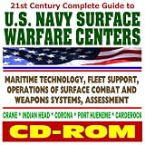 21st Century Complete Guide to U.S. Navy Surface Warfare Centers - Maritime Technology, Fleet Support, Surface Combat and Weapons Systems - Crane, Indian Head, Corona, Port Hueneme, Carderock (CD-ROM)