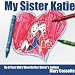 Search : My Sister Katie: My 6 Year Old's View On Her Sister's Autism