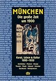 M&uuml;nchen: Die gro&szlig;e Zeit um 1900 - Rainer Metzger