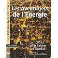 Les Aventuriers de l'Energie : Les 100 plus belles histoires de l'�lectricit�