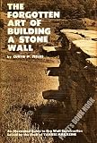 The Forgotten Art Of Building A Stone Wall