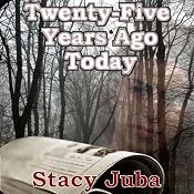 Twenty-Five Years Ago Today | [Stacy Juba]