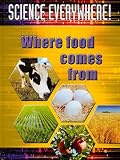 Where Food Comes from (Science Everywhere!)