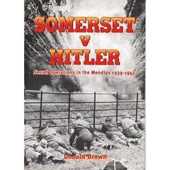 Somerset V. Hitler: Secret Operations in the Mendips, 1939-45