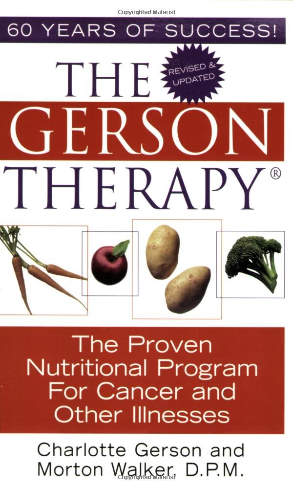 The Gerson Therapy: The Proven Nutritional Program for Cancer and ...