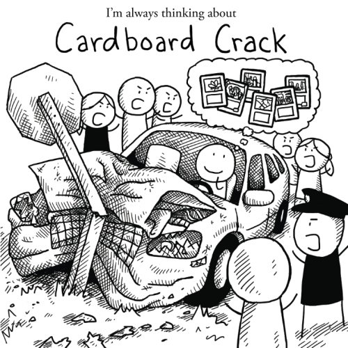 I'm always thinking about Cardboard Crack, by Magic Addict I'm always thinking about Cardboard Crack, by Magic Addict