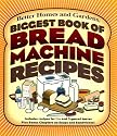 Biggest Book of Bread Machine Recipes (Better Homes & Gardens Cooking)