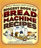 Biggest Book of Bread Machine Recipes (Better Homes & Gardens Cooking)