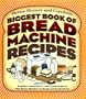 Biggest Book of Bread Machine Recipes