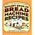 Biggest Book of Bread Machine Recipes (Better Homes & Gardens Cooking)