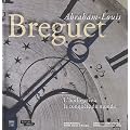 Abraham-Louis Breguet : L'horlogerie � la conqu�te du monde