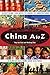 China A to Z: Everything You Need to Know to Understand Chinese Customs and Culture
