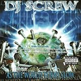 As the World Turns Slow (Screw)