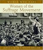 Women Who Dare: Women of the Suffrage Movement (Women Who Dare (Petaluma, Calif.))